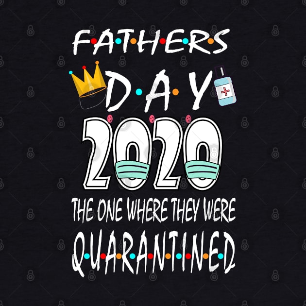 fathers Day 2020 The One We were in Quarantine by bratshirt